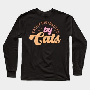 Easily Distracted By Cats Long Sleeve T-Shirt